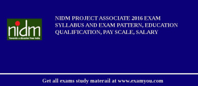 NIDM Project Associate 2018 Exam Syllabus And Exam Pattern, Education Qualification, Pay scale, Salary