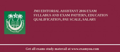 JMI Editorial Assistant 2018 Exam Syllabus And Exam Pattern, Education Qualification, Pay scale, Salary