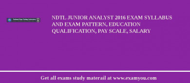 NDTL Junior Analyst 2018 Exam Syllabus And Exam Pattern, Education Qualification, Pay scale, Salary