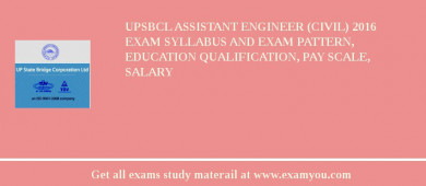 UPSBCL Assistant Engineer (Civil) 2018 Exam Syllabus And Exam Pattern, Education Qualification, Pay scale, Salary