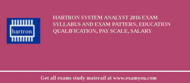 HARTRON System Analyst 2018 Exam Syllabus And Exam Pattern, Education Qualification, Pay scale, Salary
