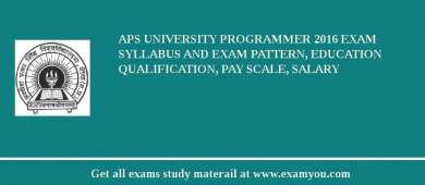APS University Programmer 2018 Exam Syllabus And Exam Pattern, Education Qualification, Pay scale, Salary