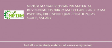 NIFTEM Manager (Training Material Development) 2018 Exam Syllabus And Exam Pattern, Education Qualification, Pay scale, Salary