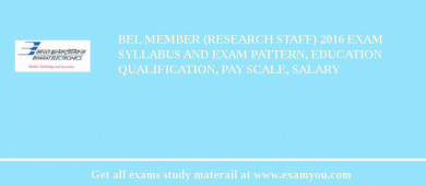 BEL Member (Research Staff) 2018 Exam Syllabus And Exam Pattern, Education Qualification, Pay scale, Salary