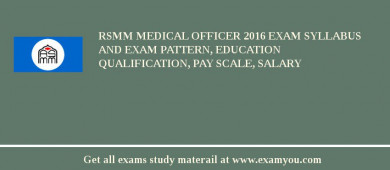 RSMM Medical Officer 2018 Exam Syllabus And Exam Pattern, Education Qualification, Pay scale, Salary