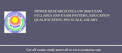 JIPMER Research Fellow 2018 Exam Syllabus And Exam Pattern, Education Qualification, Pay scale, Salary