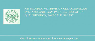 NBSS&LUP Lower Division Clerk 2018 Exam Syllabus And Exam Pattern, Education Qualification, Pay scale, Salary