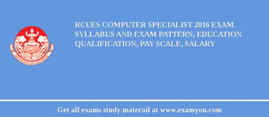 RCUES Computer Specialist 2018 Exam Syllabus And Exam Pattern, Education Qualification, Pay scale, Salary