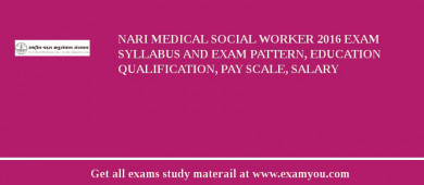NARI Medical Social Worker 2018 Exam Syllabus And Exam Pattern, Education Qualification, Pay scale, Salary