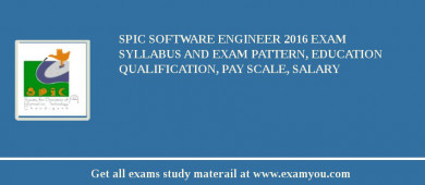 SPIC Software Engineer 2018 Exam Syllabus And Exam Pattern, Education Qualification, Pay scale, Salary