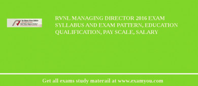 RVNL Managing Director 2018 Exam Syllabus And Exam Pattern, Education Qualification, Pay scale, Salary