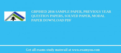 GBPIHED 2018 Sample Paper, Previous Year Question Papers, Solved Paper, Modal Paper Download PDF