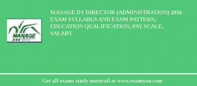 MANAGE Dy Director (Administration) 2018 Exam Syllabus And Exam Pattern, Education Qualification, Pay scale, Salary
