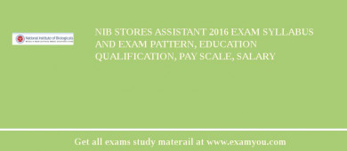 NIB Stores Assistant 2018 Exam Syllabus And Exam Pattern, Education Qualification, Pay scale, Salary