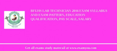 BFUHS Lab Technician 2018 Exam Syllabus And Exam Pattern, Education Qualification, Pay scale, Salary