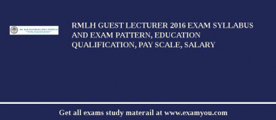 RMLH Guest Lecturer 2018 Exam Syllabus And Exam Pattern, Education Qualification, Pay scale, Salary