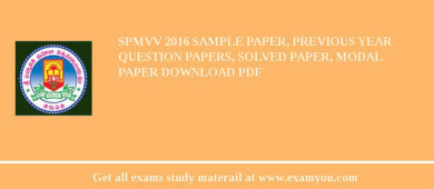 SPMVV 2018 Sample Paper, Previous Year Question Papers, Solved Paper, Modal Paper Download PDF