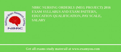 NBRC Nursing Orderly (MEG Project) 2018 Exam Syllabus And Exam Pattern, Education Qualification, Pay scale, Salary
