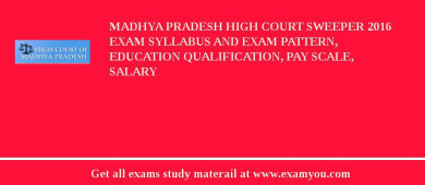 Madhya Pradesh High Court Sweeper 2018 Exam Syllabus And Exam Pattern, Education Qualification, Pay scale, Salary