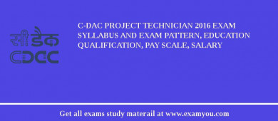 C-DAC Project Technician 2018 Exam Syllabus And Exam Pattern, Education Qualification, Pay scale, Salary