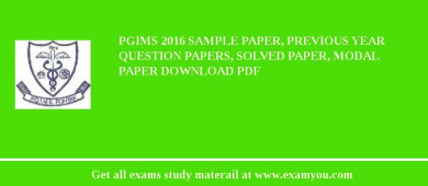 PGIMS (Pt. B.D. Sharma Post Graduate Institute of Medical Sciences) 2018 Sample Paper, Previous Year Question Papers, Solved Paper, Modal Paper Download PDF