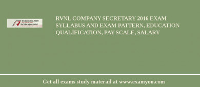 RVNL Company Secretary 2018 Exam Syllabus And Exam Pattern, Education Qualification, Pay scale, Salary
