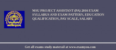 MSU Project Assistant (PA) 2018 Exam Syllabus And Exam Pattern, Education Qualification, Pay scale, Salary