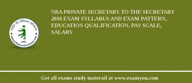 NBA Private Secretary to the Secretary 2018 Exam Syllabus And Exam Pattern, Education Qualification, Pay scale, Salary