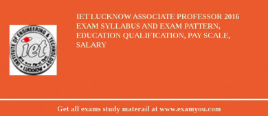 IET Lucknow Associate Professor 2018 Exam Syllabus And Exam Pattern, Education Qualification, Pay scale, Salary