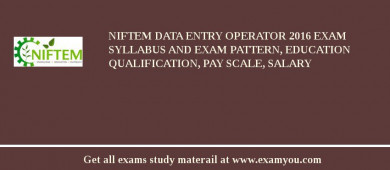 NIFTEM Data Entry Operator 2018 Exam Syllabus And Exam Pattern, Education Qualification, Pay scale, Salary
