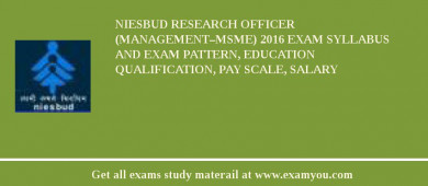NIESBUD Research Officer (Management–MSME) 2018 Exam Syllabus And Exam Pattern, Education Qualification, Pay scale, Salary