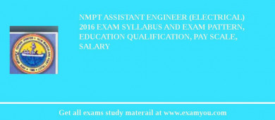 NMPT Assistant Engineer (Electrical) 2018 Exam Syllabus And Exam Pattern, Education Qualification, Pay scale, Salary
