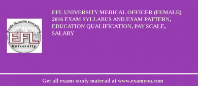 EFL University Medical Officer (Female) 2018 Exam Syllabus And Exam Pattern, Education Qualification, Pay scale, Salary