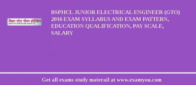 BSPHCL Junior Electrical Engineer (GTO) 2018 Exam Syllabus And Exam Pattern, Education Qualification, Pay scale, Salary