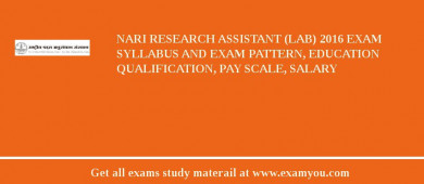 NARI Research Assistant (lab) 2018 Exam Syllabus And Exam Pattern, Education Qualification, Pay scale, Salary
