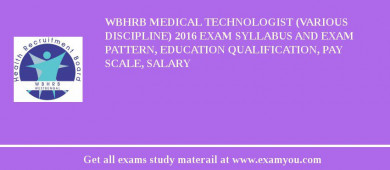 WBHRB Medical Technologist (Various Discipline) 2018 Exam Syllabus And Exam Pattern, Education Qualification, Pay scale, Salary
