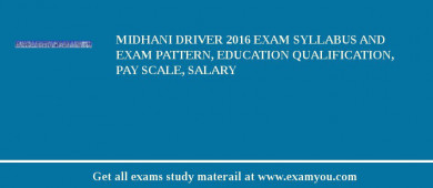 MIDHANI Driver 2018 Exam Syllabus And Exam Pattern, Education Qualification, Pay scale, Salary