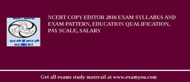 NCERT Copy Editor 2018 Exam Syllabus And Exam Pattern, Education Qualification, Pay scale, Salary