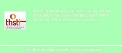 THSTI Research Associate (RA) 2018 Exam Syllabus And Exam Pattern, Education Qualification, Pay scale, Salary
