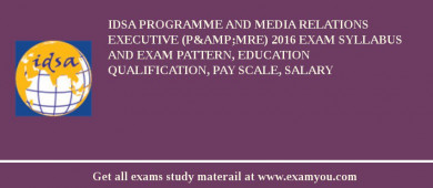 IDSA Programme and Media Relations Executive (P&amp;MRE) 2018 Exam Syllabus And Exam Pattern, Education Qualification, Pay scale, Salary