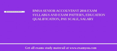 RMSA Senior Accountant 2018 Exam Syllabus And Exam Pattern, Education Qualification, Pay scale, Salary