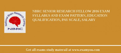 NBRC Senior Research Fellow 2018 Exam Syllabus And Exam Pattern, Education Qualification, Pay scale, Salary