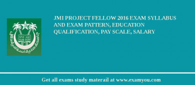 JMI Project Fellow 2018 Exam Syllabus And Exam Pattern, Education Qualification, Pay scale, Salary