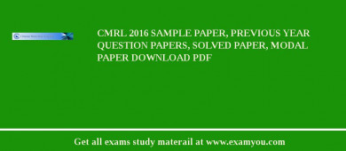 CMRL 2018 Sample Paper, Previous Year Question Papers, Solved Paper, Modal Paper Download PDF