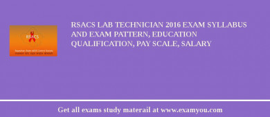 RSACS Lab Technician 2018 Exam Syllabus And Exam Pattern, Education Qualification, Pay scale, Salary