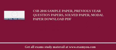 CSB 2018 Sample Paper, Previous Year Question Papers, Solved Paper, Modal Paper Download PDF
