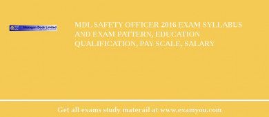 MDL Safety Officer 2018 Exam Syllabus And Exam Pattern, Education Qualification, Pay scale, Salary