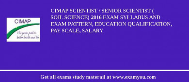 CIMAP Scientist / Senior Scientist ( Soil Science) 2018 Exam Syllabus And Exam Pattern, Education Qualification, Pay scale, Salary