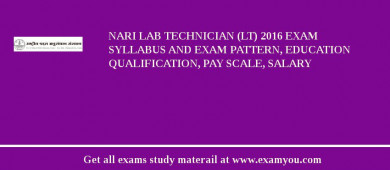 NARI Lab Technician (LT) 2018 Exam Syllabus And Exam Pattern, Education Qualification, Pay scale, Salary