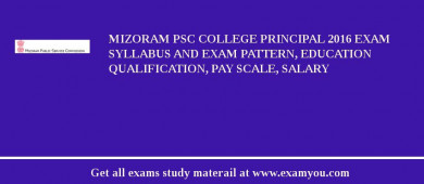 Mizoram PSC College Principal 2018 Exam Syllabus And Exam Pattern, Education Qualification, Pay scale, Salary